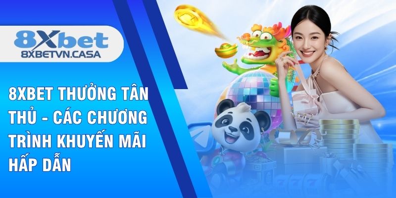 8XBET Thưởng Tân Thủ