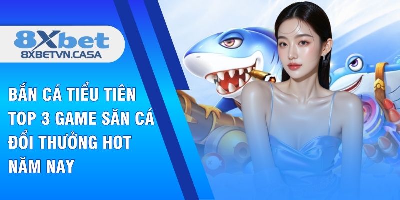 Bắn cá tiểu tiên