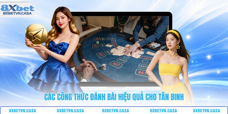 Các công thức đánh bài hiệu quả cho tân binh