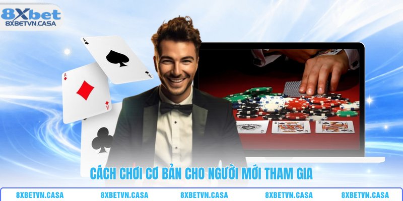 Cách chơi cơ bản cho người mới tham gia