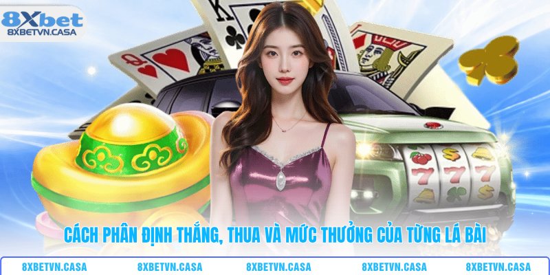 Cách phân định thắng, thua và mức thưởng của từng lá bài