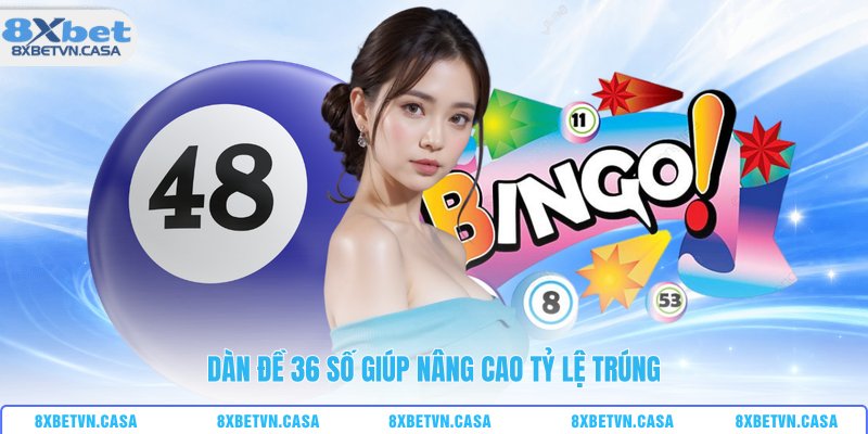Dàn đề 36 số giúp nâng cao tỷ lệ trúng