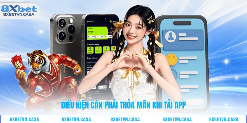 Điều kiện cần phải thỏa mãn khi tải app