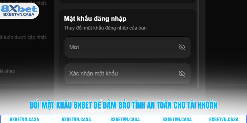 Đổi mật khẩu 8XBET để đảm bảo tính an toàn cho tài khoản