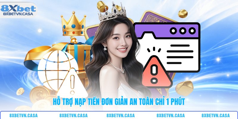 Hỗ trợ nạp tiền đơn giản an toàn chỉ 1 phút