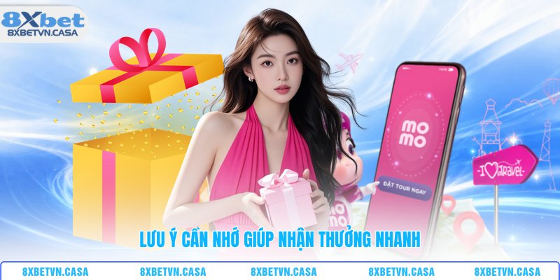 Lưu ý cần nhớ giúp nhận thưởng nhanh