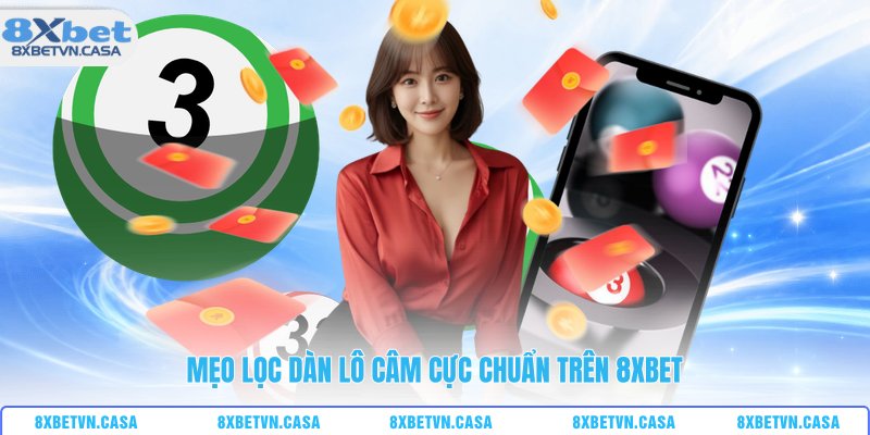 Mẹo lọc dàn lô câm cực chuẩn trên 8XBET