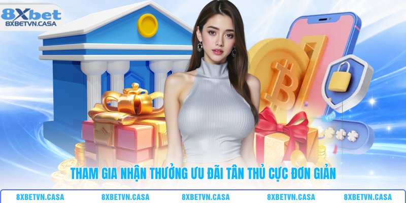 Tham gia nhận thưởng ưu đãi tân thủ cực đơn giản