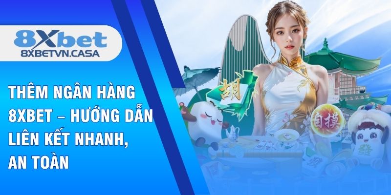 Thêm Ngân Hàng 8XBET