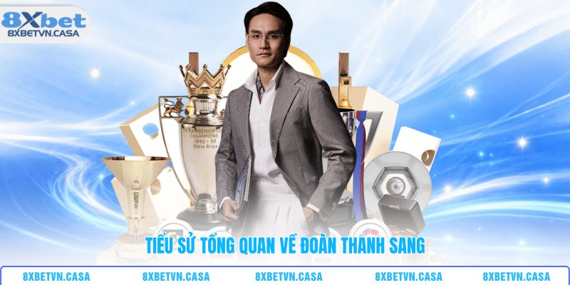 Tiểu sử tổng quan về Đoàn Thanh Sang