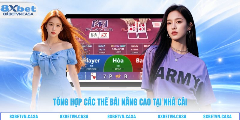Tổng hợp các thế bài nâng cao tại nhà cái