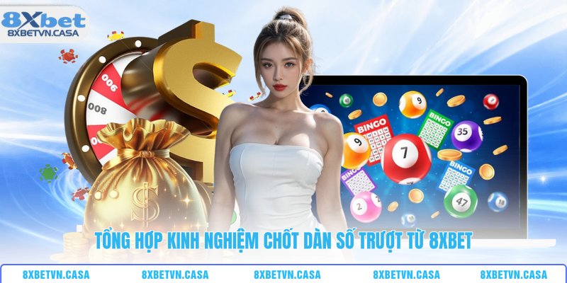 Tổng hợp kinh nghiệm chốt dàn số trượt từ 8XBET