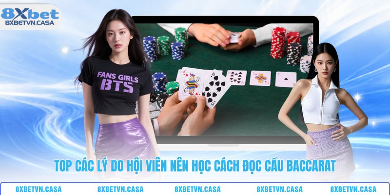 Top các lý do hội viên nên học cách đọc cầu baccarat