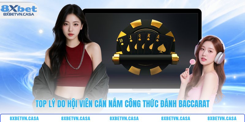 Top lý do hội viên cần nắm công thức đánh baccarat